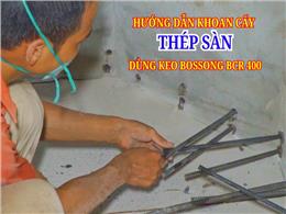 Hướng Dẫn Khoan Cấy Thép Sàn D10 Bằng Keo Bossong BCR 400 Vplus Tropical Đúng Kỹ Thuật