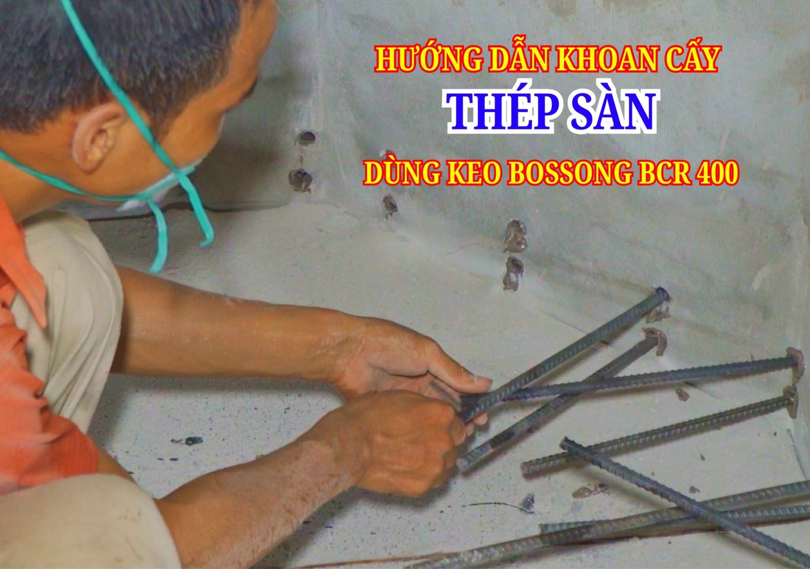 Hướng Dẫn Khoan Cấy Thép Sàn Bằng Keo Bossong BCR 400 Vplus Tropical